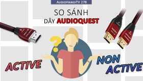 [AudioHanoiTV] Số 278: So sánh dòng dây tín hiệu AudioQuest HDMI và AudioQuest HDMI active